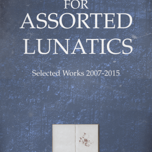 Writings for Assorted Lunatics - Digital Edition